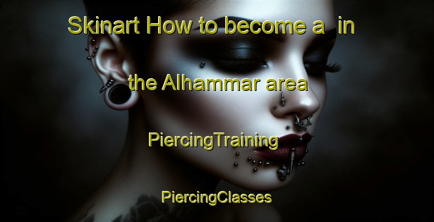 Skinart How to become a  in the Alhammar area | #PiercingTraining #PiercingClasses #SkinartTraining-Sweden