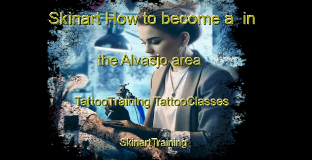 Skinart How to become a  in the Alvasjo area | #TattooTraining #TattooClasses #SkinartTraining-Sweden