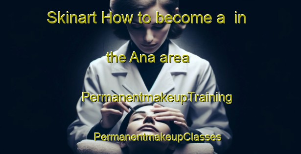 Skinart How to become a  in the Ana area | #PermanentmakeupTraining #PermanentmakeupClasses #SkinartTraining-Sweden