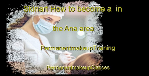 Skinart How to become a  in the Ana area | #PermanentmakeupTraining #PermanentmakeupClasses #SkinartTraining-Sweden