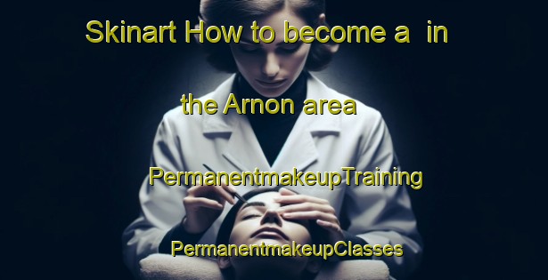 Skinart How to become a  in the Arnon area | #PermanentmakeupTraining #PermanentmakeupClasses #SkinartTraining-Sweden