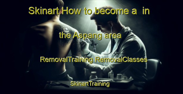 Skinart How to become a  in the Aspang area | #RemovalTraining #RemovalClasses #SkinartTraining-Sweden