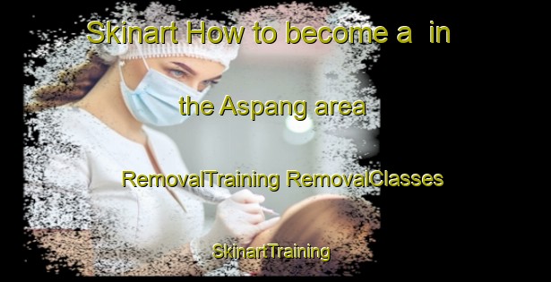 Skinart How to become a  in the Aspang area | #RemovalTraining #RemovalClasses #SkinartTraining-Sweden