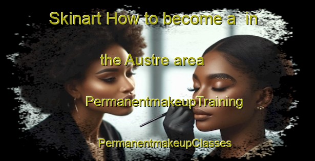 Skinart How to become a  in the Austre area | #PermanentmakeupTraining #PermanentmakeupClasses #SkinartTraining-Sweden