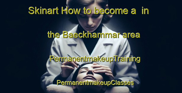 Skinart How to become a  in the Baeckhammar area | #PermanentmakeupTraining #PermanentmakeupClasses #SkinartTraining-Sweden