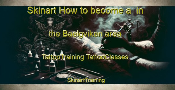 Skinart How to become a  in the Baelgviken area | #TattooTraining #TattooClasses #SkinartTraining-Sweden