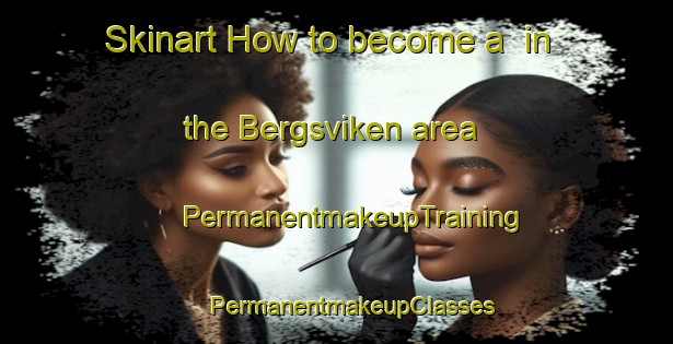 Skinart How to become a  in the Bergsviken area | #PermanentmakeupTraining #PermanentmakeupClasses #SkinartTraining-Sweden