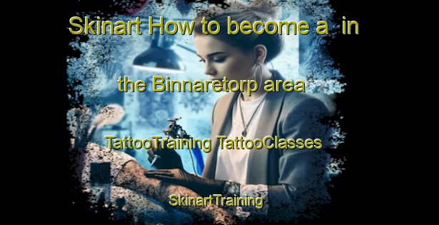 Skinart How to become a  in the Binnaretorp area | #TattooTraining #TattooClasses #SkinartTraining-Sweden