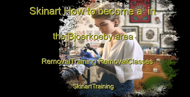 Skinart How to become a  in the Bjoerkoeby area | #RemovalTraining #RemovalClasses #SkinartTraining-Sweden