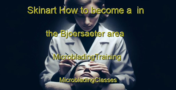 Skinart How to become a  in the Bjoersaeter area | #MicrobladingTraining #MicrobladingClasses #SkinartTraining-Sweden