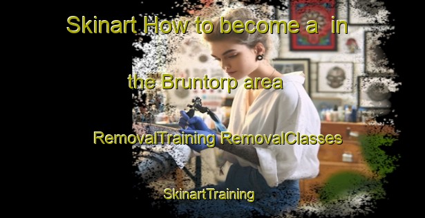 Skinart How to become a  in the Bruntorp area | #RemovalTraining #RemovalClasses #SkinartTraining-Sweden