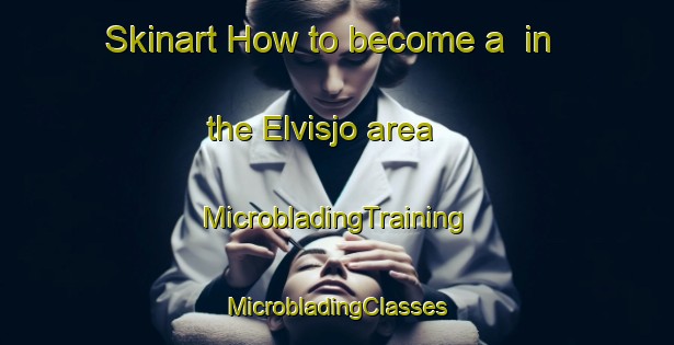 Skinart How to become a  in the Elvisjo area | #MicrobladingTraining #MicrobladingClasses #SkinartTraining-Sweden