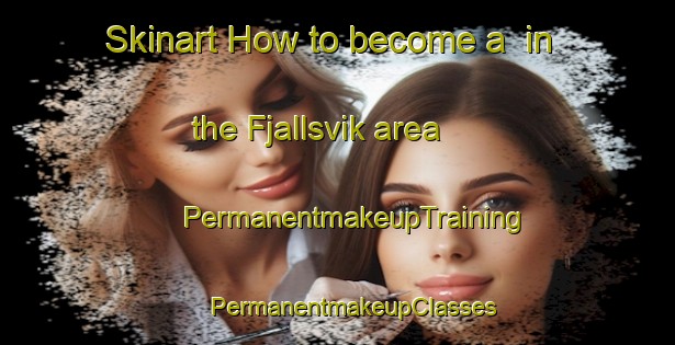 Skinart How to become a  in the Fjallsvik area | #PermanentmakeupTraining #PermanentmakeupClasses #SkinartTraining-Sweden