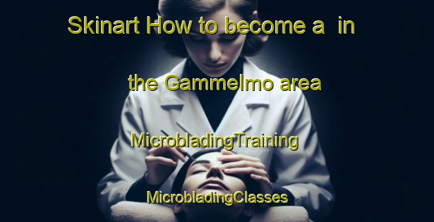 Skinart How to become a  in the Gammelmo area | #MicrobladingTraining #MicrobladingClasses #SkinartTraining-Sweden