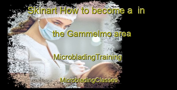 Skinart How to become a  in the Gammelmo area | #MicrobladingTraining #MicrobladingClasses #SkinartTraining-Sweden