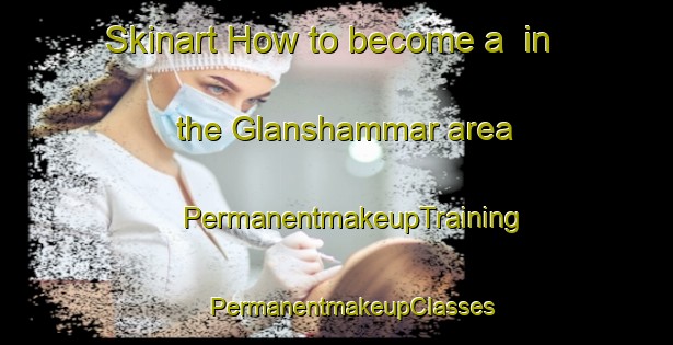 Skinart How to become a  in the Glanshammar area | #PermanentmakeupTraining #PermanentmakeupClasses #SkinartTraining-Sweden