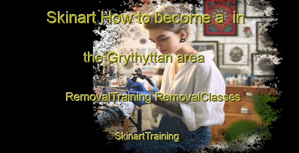 Skinart How to become a  in the Grythyttan area | #RemovalTraining #RemovalClasses #SkinartTraining-Sweden