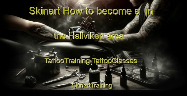 Skinart How to become a  in the Hallviken area | #TattooTraining #TattooClasses #SkinartTraining-Sweden