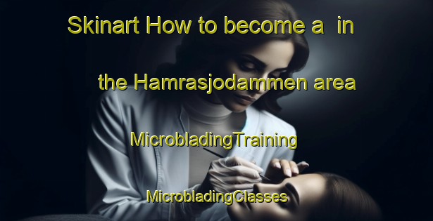 Skinart How to become a  in the Hamrasjodammen area | #MicrobladingTraining #MicrobladingClasses #SkinartTraining-Sweden