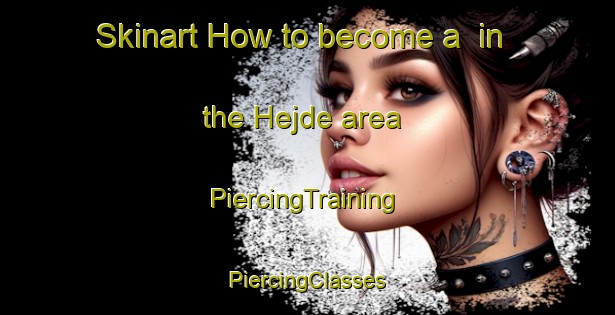 Skinart How to become a  in the Hejde area | #PiercingTraining #PiercingClasses #SkinartTraining-Sweden