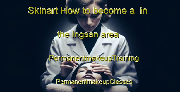 Skinart How to become a  in the Ingsan area | #PermanentmakeupTraining #PermanentmakeupClasses #SkinartTraining-Sweden