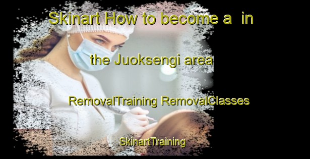 Skinart How to become a  in the Juoksengi area | #RemovalTraining #RemovalClasses #SkinartTraining-Sweden