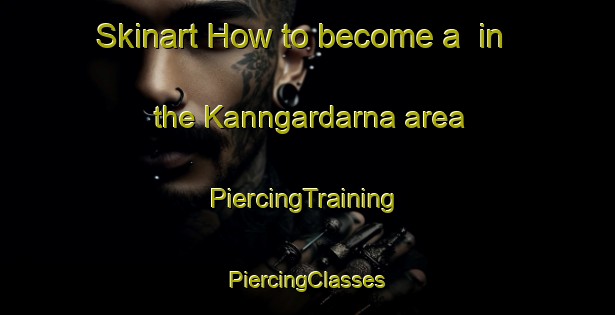 Skinart How to become a  in the Kanngardarna area | #PiercingTraining #PiercingClasses #SkinartTraining-Sweden