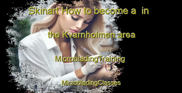 Skinart How to become a  in the Kvarnholmen area | #MicrobladingTraining #MicrobladingClasses #SkinartTraining-Sweden