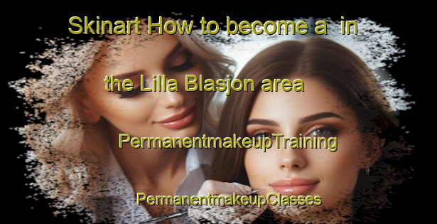 Skinart How to become a  in the Lilla Blasjon area | #PermanentmakeupTraining #PermanentmakeupClasses #SkinartTraining-Sweden