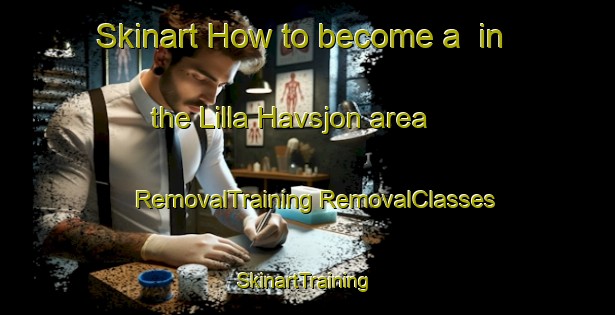 Skinart How to become a  in the Lilla Havsjon area | #RemovalTraining #RemovalClasses #SkinartTraining-Sweden