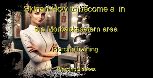 Skinart How to become a  in the Morbackssatern area | #PiercingTraining #PiercingClasses #SkinartTraining-Sweden