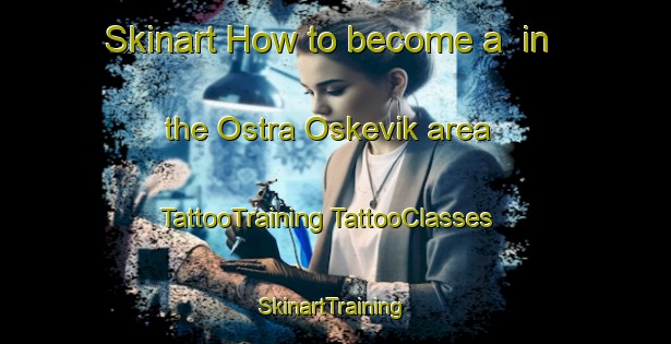 Skinart How to become a  in the Ostra Oskevik area | #TattooTraining #TattooClasses #SkinartTraining-Sweden