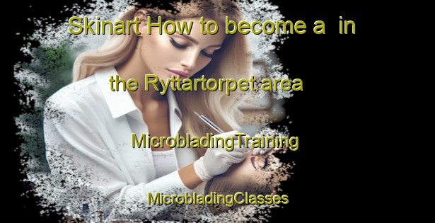 Skinart How to become a  in the Ryttartorpet area | #MicrobladingTraining #MicrobladingClasses #SkinartTraining-Sweden