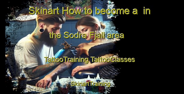 Skinart How to become a  in the Sodra Fjall area | #TattooTraining #TattooClasses #SkinartTraining-Sweden