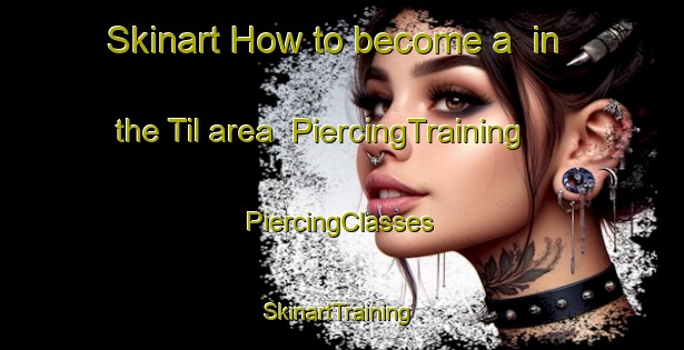 Skinart How to become a  in the Til area | #PiercingTraining #PiercingClasses #SkinartTraining-Sweden