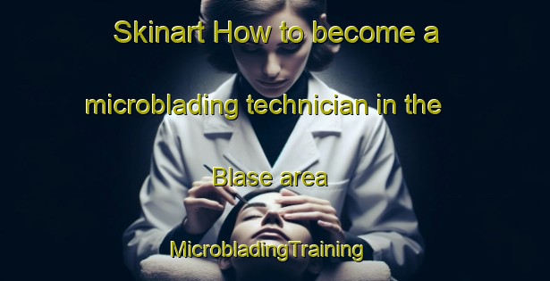 Skinart How to become a microblading technician in the Blase area | MicrobladingTraining | MicrobladingClasses | SkinartTraining-Sweden
