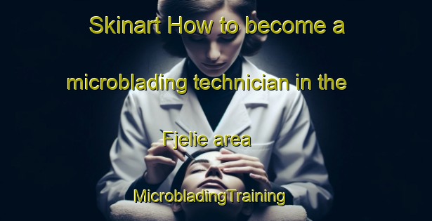 Skinart How to become a microblading technician in the Fjelie area | MicrobladingTraining | MicrobladingClasses | SkinartTraining-Sweden