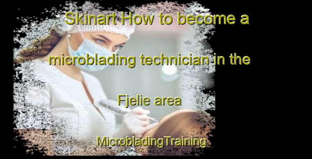Skinart How to become a microblading technician in the Fjelie area | MicrobladingTraining | MicrobladingClasses | SkinartTraining-Sweden