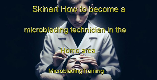 Skinart How to become a microblading technician in the Horno area | MicrobladingTraining | MicrobladingClasses | SkinartTraining-Sweden