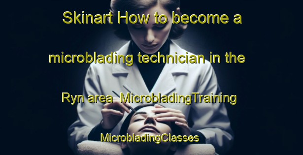 Skinart How to become a microblading technician in the Ryn area | MicrobladingTraining | MicrobladingClasses | SkinartTraining-Sweden