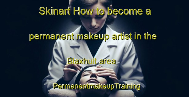 Skinart How to become a permanent makeup artist in the Blaxhult area | PermanentmakeupTraining | PermanentmakeupClasses | SkinartTraining-Sweden