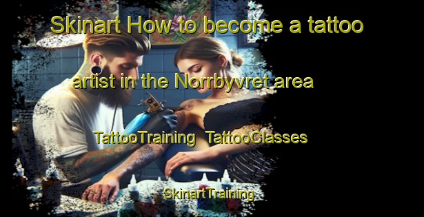 Skinart How to become a tattoo artist in the Norrbyvret area | TattooTraining | TattooClasses | SkinartTraining-Sweden