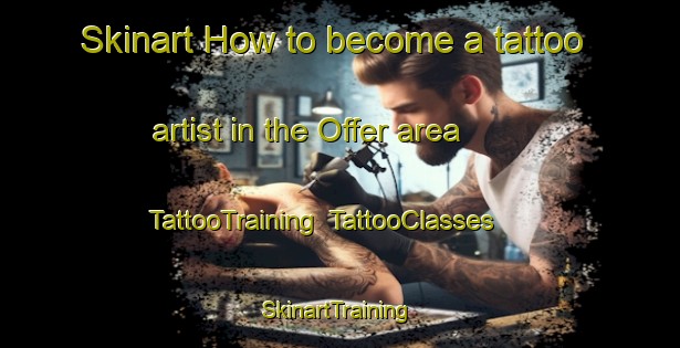 Skinart How to become a tattoo artist in the Offer area | TattooTraining | TattooClasses | SkinartTraining-Sweden