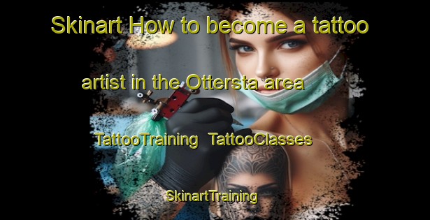 Skinart How to become a tattoo artist in the Ottersta area | TattooTraining | TattooClasses | SkinartTraining-Sweden