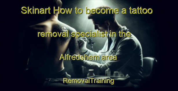 Skinart How to become a tattoo removal specialist in the Alfredshem area | RemovalTraining | RemovalClasses | SkinartTraining-Sweden