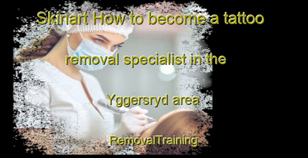 Skinart How to become a tattoo removal specialist in the Yggersryd area | RemovalTraining | RemovalClasses | SkinartTraining-Sweden