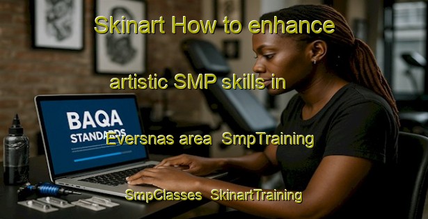 Skinart How to enhance artistic SMP skills in Eversnas area | SmpTraining | SmpClasses | SkinartTraining-Sweden