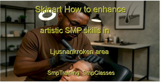 Skinart How to enhance artistic SMP skills in Ljusnankroken area | SmpTraining | SmpClasses | SkinartTraining-Sweden