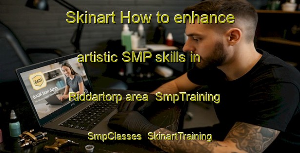 Skinart How to enhance artistic SMP skills in Riddartorp area | SmpTraining | SmpClasses | SkinartTraining-Sweden