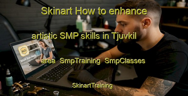Skinart How to enhance artistic SMP skills in Tjuvkil area | SmpTraining | SmpClasses | SkinartTraining-Sweden